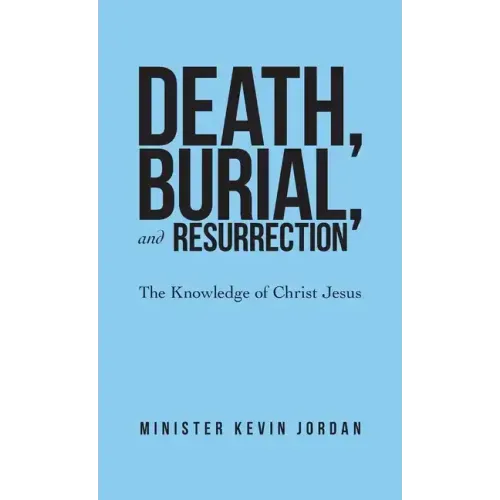Death, Burial, and Resurrection: The Knowledge of Christ Jesus