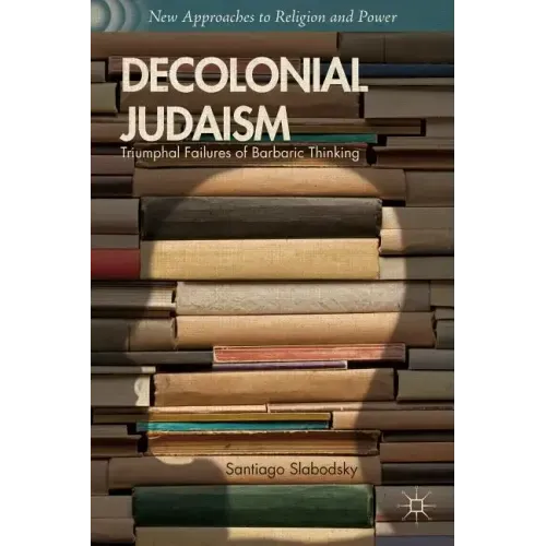Decolonial Judaism: Triumphal Failures of Barbaric Thinking