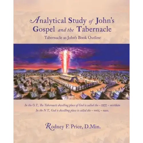 Analytical Study of John's Gospel and the Tabernacle: Tabernacle as John's Book Outline