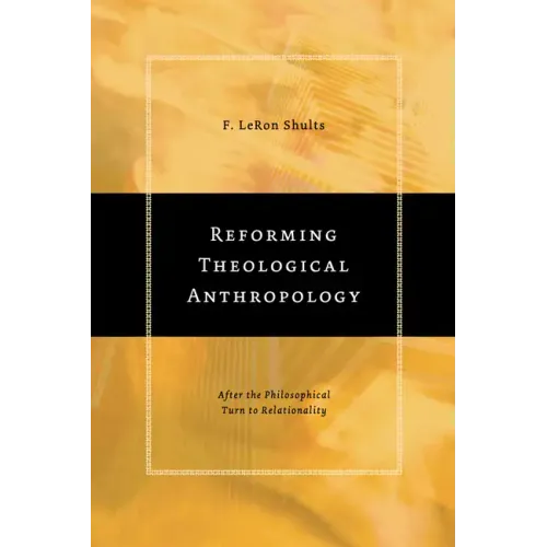Reforming Theological Anthropology: After the Philosophical Turn to Relationality