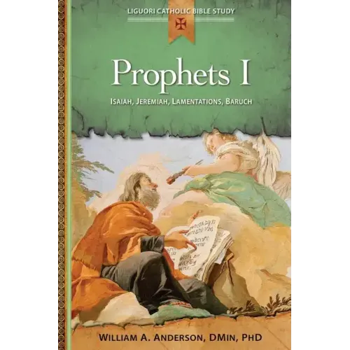 Prophets I: Isaiah, Jeremiah, Lamentations, Baruch