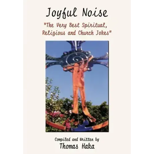 Joyful Noise: "The Very Best Spiritual, Religious and Church Jokes and Humor"