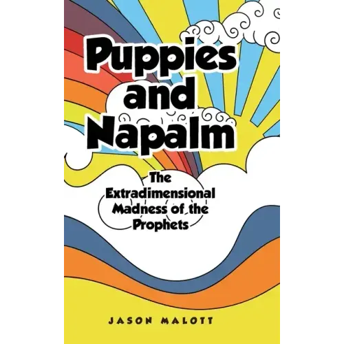 Puppies and Napalm: The Extradimensional Madness of the Prophets