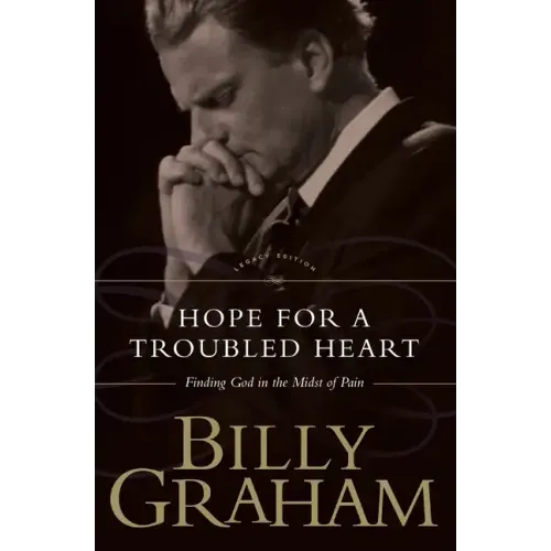 Hope for the Troubled Heart: Finding God in the Midst of Pain