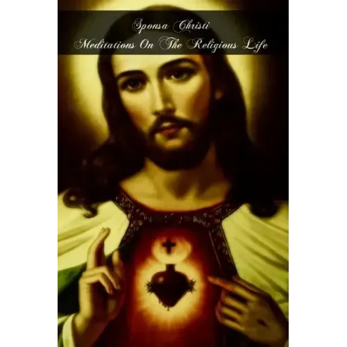 Sponsa Christi Meditations On The Religious Life