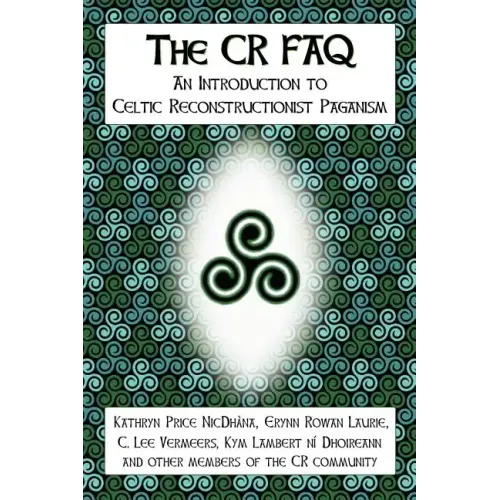 The CR FAQ - An Introduction to Celtic Reconstructionist Paganism
