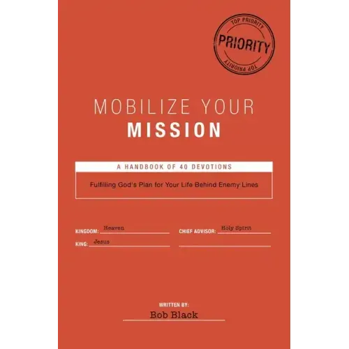 Mobilize Your Mission: Fulfilling God's Plan for Your Life Behind Enemy Lines