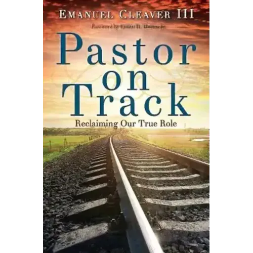 Pastor on Track: Reclaiming Our True Role