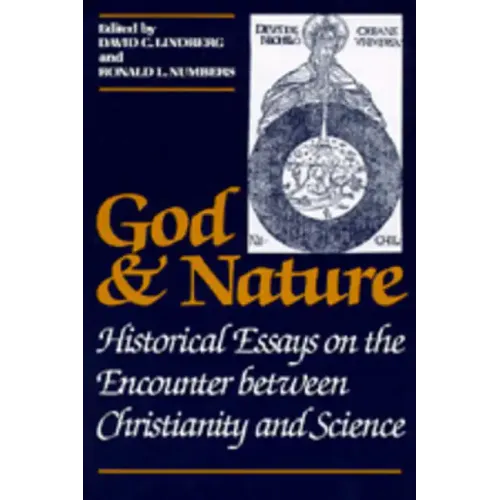 God and Nature: Historical Essays on the Encounter Between Christianity and Science