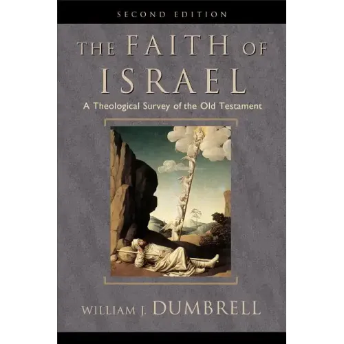 The Faith of Israel: A Theological Survey of the Old Testament