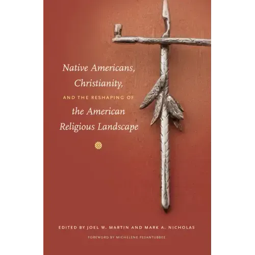 Native Americans, Christianity, and the Reshaping of the American Religious Landscape