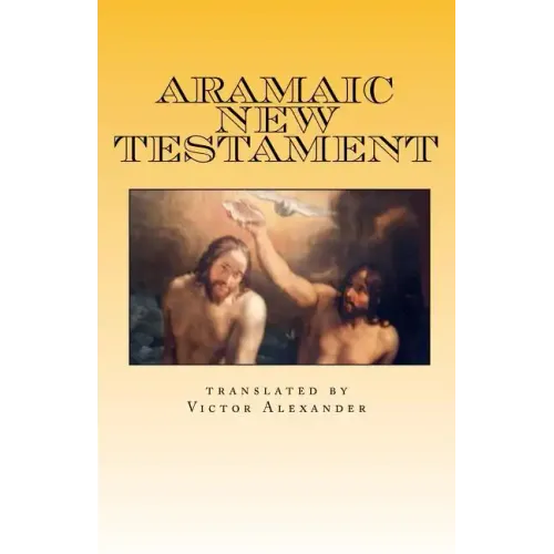 Aramaic New Testament: from the Ancient Church of the East Scriptures