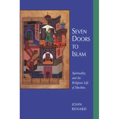 Seven Doors to Islam: Spirituality and the Religious Life of Muslims