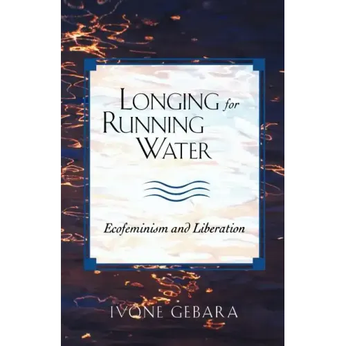 Longing for Running Water: Ecofeminism and Liberation
