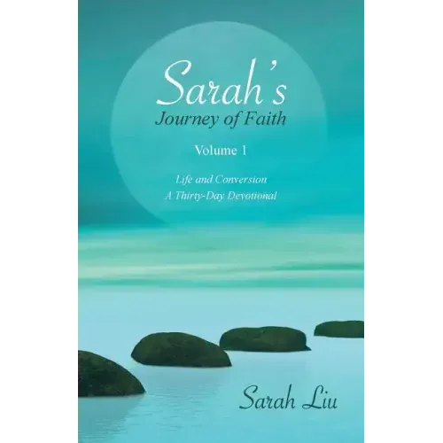 Sarah's Journey of Faith: Volume 1: Life and Conversion-A Thirty-Day Devotional