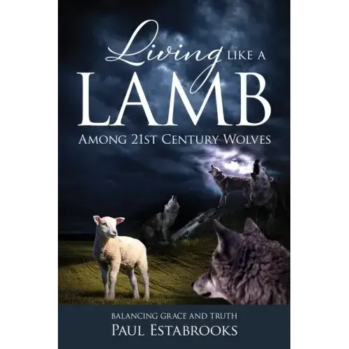 Living Like A Lamb Among 21st Century Wolves: Balancing Grace and Truth
