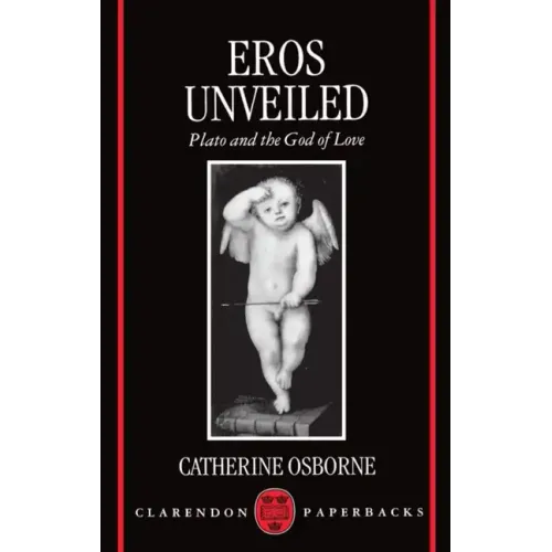 Eros Unveiled: Plato and the God of Love
