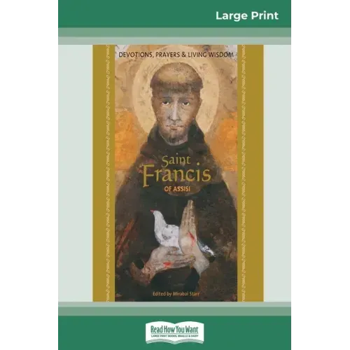 Saint Francis of Assisi: Devotions, Prayers & Living Wisdom (16pt Large Print Edition)