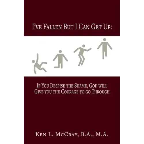 I've Fallen, But I Can Get Up, If You Despise the Shame, God will Give you the Courage to go Through