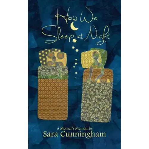 How We Sleep At Night: A Mother's Memoir