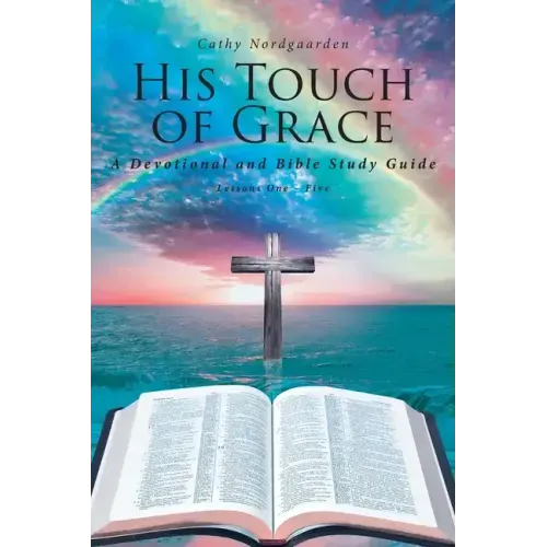 His Touch of Grace: A Devotional and Bible Study Guide Lessons One to Five
