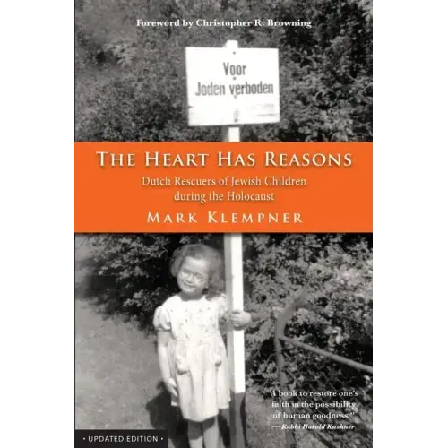 The Heart Has Reasons: Dutch Rescuers of Jewish Children During the Holocaust