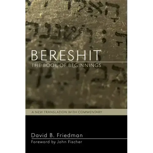 Bereshit, the Book of Beginnings: A New Translation with Commentary