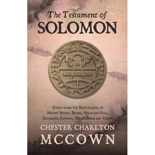 The Testament of Solomon: Edited from the Manuscripts at Mount Athos, Bogna, Holkham Hall, Jerusalem, London, Milan, Paris and Vienna