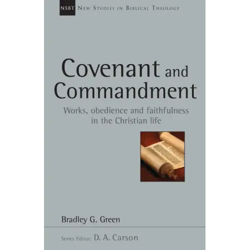 Covenant and Commandment: Works, Obedience and Faithfulness in the Christian Life