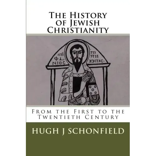 The History of Jewish Christianity: From the First to the Twentieth Century