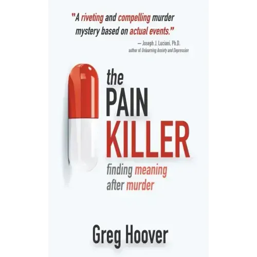 The Pain Killer: Finding Meaning After Murder