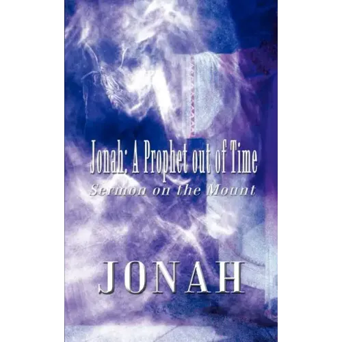 Jonah: A Prophet Out of Time: Sermon on the Mount