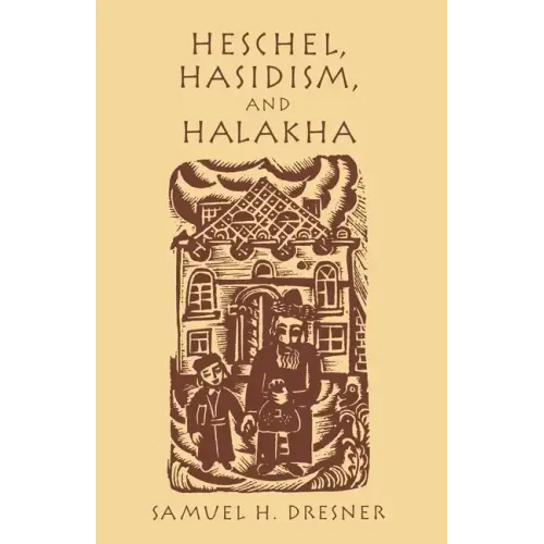 Heschel, Hasidism and Halakha