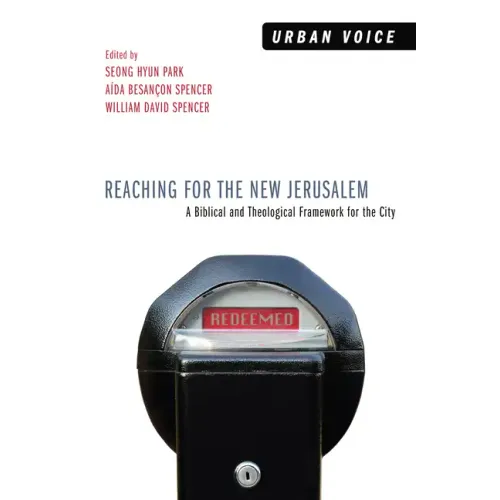 Reaching for the New Jerusalem: A Biblical and Theological Framework for the City