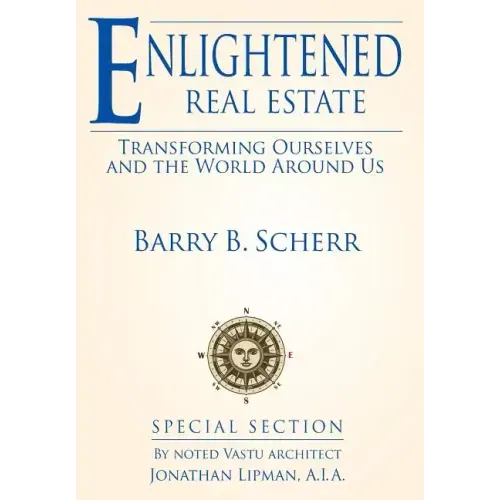 Enlightened Real Estate: Transforming Ourselves and The World Around Us