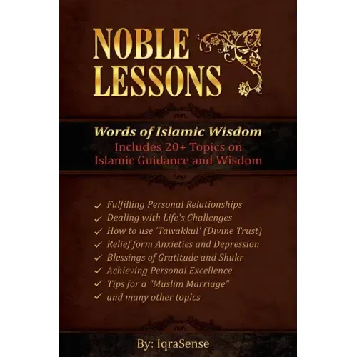 Noble Lessons: Words of Islamic Wisdom: Collection of Islamic Articles based on Quran and Hadith