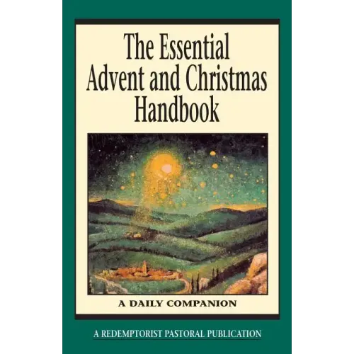 The Essential Advent and Christmas Handbook: A Daily Companion
