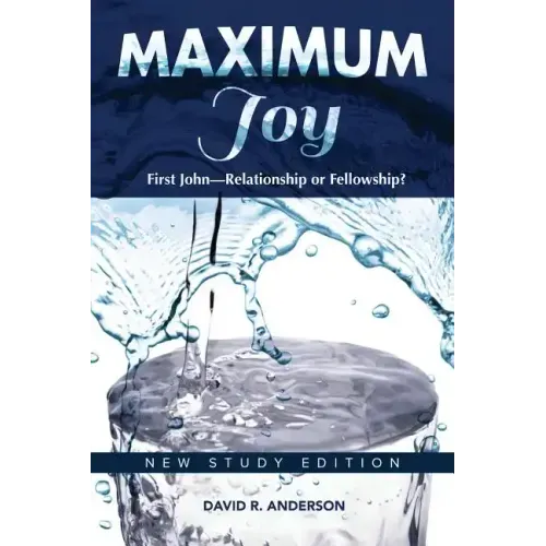 Maximum Joy: 1 John - Relationship or Fellowship?: New Study Edition