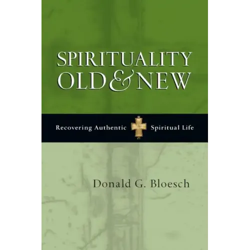 Spirituality Old & New: Recovering Authentic Spiritual Life