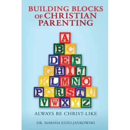 Building Blocks of Christian Parenting: Always Be Christ-Like