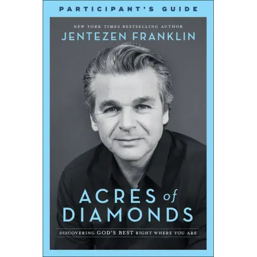 Acres of Diamonds Participant's Guide: Discovering God's Best Right Where You Are