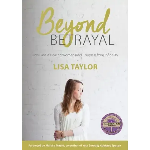 Beyond Betrayal: How God is Healing Women and Couple's from Infidelity