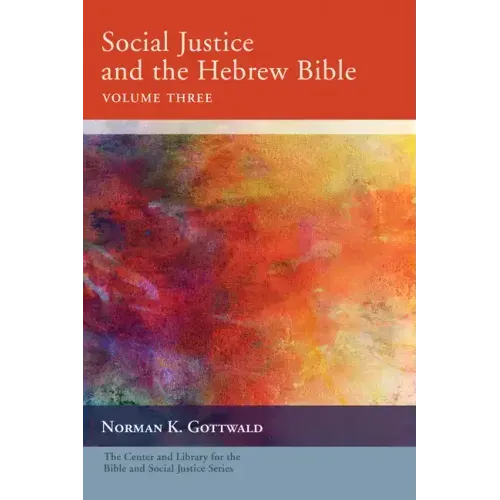 Social Justice and the Hebrew Bible, Volume Three