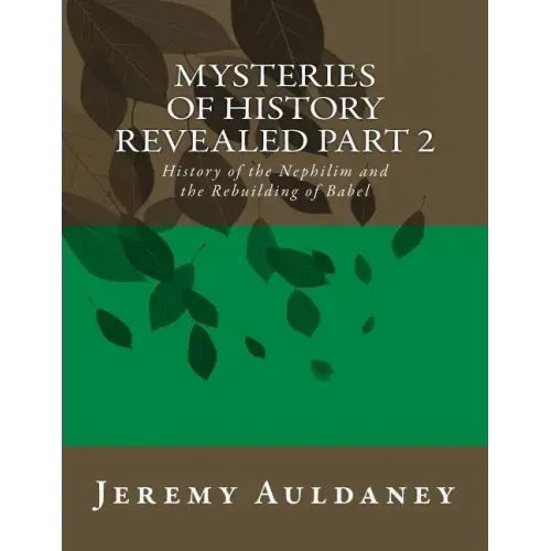 Mysteries of History Revealed Part 2: History of the Nephilim and the Rebuilding of Babel