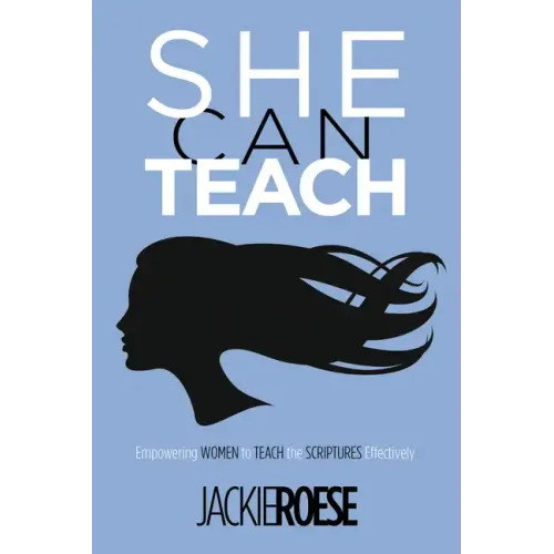 She Can Teach: Empowering Women to Teach the Scriptures Effectively