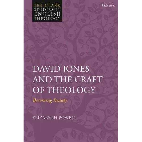 David Jones and the Craft of Theology: Becoming Beauty