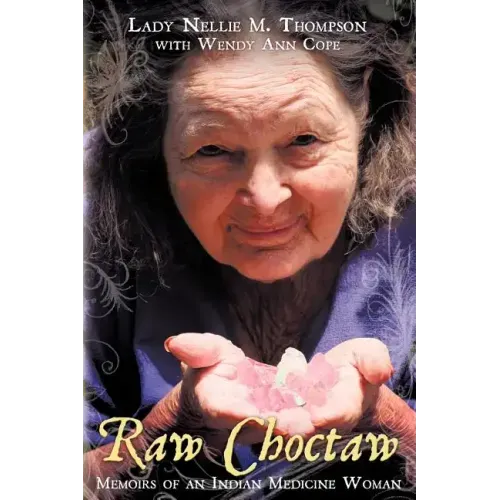 Raw Choctaw: Memoirs of an Indian Medicine Woman