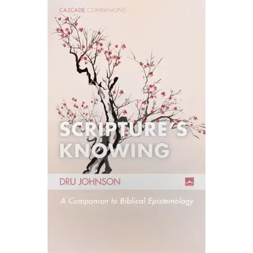 Scripture's Knowing: A Companion to Biblical Epistemology