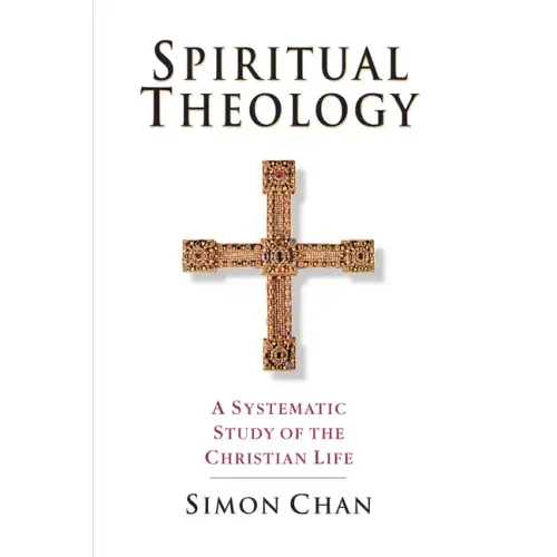 Spiritual Theology: A Systematic Study of the Christian Life
