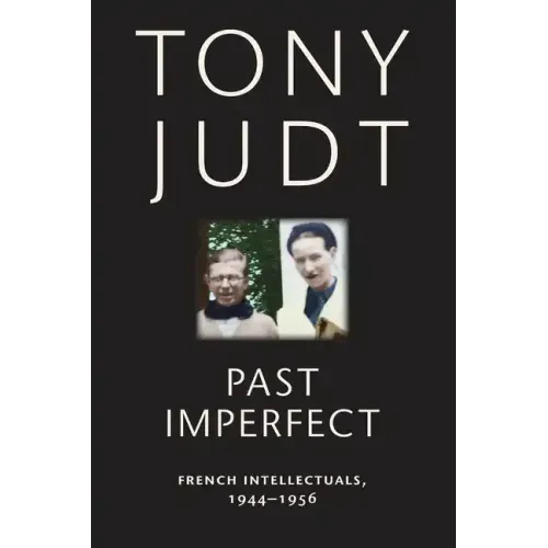 Past Imperfect: French Intellectuals, 1944-1956